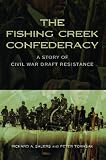 The Fishing Creek Confederacy : a story of Civil War draft resistance