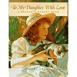 ToMyDaughter,WithLove:AMother'sMemoryBook