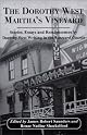 The Dorothy West Marthas Vineyard: Stories, Essays and Reminiscences by Dorothy West Writing in the Vineyard Gazette