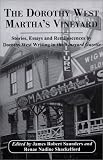 The Dorothy West Marthas Vineyard: Stories, Essays and Reminiscences by Dorothy West Writing in the Vineyard Gazette