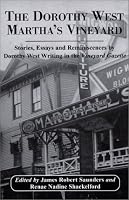 The Dorothy West Marthas Vineyard: Stories, Essays and Reminiscences by Dorothy West Writing in the Vineyard Gazette