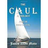 The CAUL, a Trilogy.  Part III, Good vs. Evil (Volume 3)