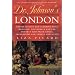 Dr. Johnson's London: Coffee-Houses and Climbing Boys, Medicine, Toothpaste and Gin, Poverty and Press-Gangs, Freakshows and Female Education