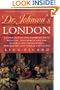 Dr. Johnson's London: Coffee-Houses and Climbing Boys, Medicine, Toothpaste and Gin, Poverty and Press-Gangs, Freakshows and Female Education