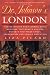 Dr. Johnson's London: Coffee-Houses and Climbing Boys, Medicine, Toothpaste and Gin, Poverty and Press-Gangs, Freakshows and Female Education