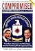 Compromised: Clinton, Bush and the CIA width=
