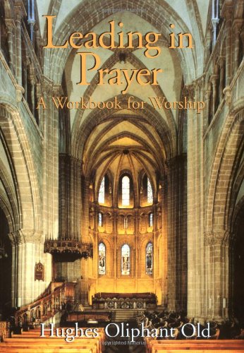 leading in prayer a workbook for worship