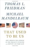 That Used to Be Us: How America Fell Behind in the World It Invented and How We Can Come Back