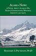 Alaska Now: A Novel About Alaskan Oil, Native Corporations, Wildlife, Identity and Love