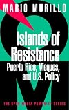 Islands of Resistance: Vieques, Puerto Rico, and U.S. Policy