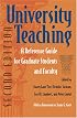 University Teaching: A Reference Guide For Graduate Students And Faculty