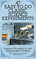 47 Easy-to-Do Classic Science Experiments