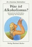 Image of Was ist Alkoholismus? Informationen für Betroffene, Angehörige und Therapeuten
