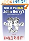 Who is the REAL John Kerry? (Political Commentary Critique)