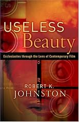 Useless Beauty: Ecclesiastes through the Lens of Contemporary Film