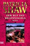 Shaw, Patricia - Der Ruf des Regenvogels