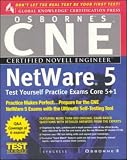 CNE Netware 5 Test Yourself Practice Exams: Core 5 + 1 (Certified Novell Engineer)