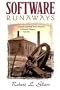 Software Runaways: Monumental Software Disasters
