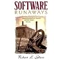 Software Runaways: Monumental Software Disasters
