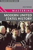 Mastering Modern United States History