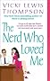 The Nerd Who Loved Me (The Nerd Series) The Nerd Who Loved Me (The Nerd Series)