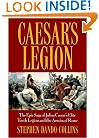 Caesar's Legion: The Epic Saga of Julius Caesar's Elite Tenth Legion and the Armies of Rome