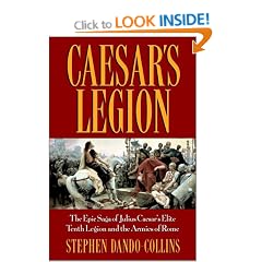 Caesar's Legion: The Epic Saga of Julius Caesar's Elite Tenth Legion and the Armies of Rome