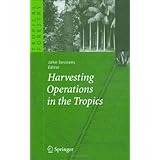 harvesting operations in the tropics tropical forestry