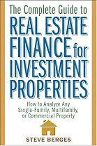 The Complete Guide to Real Estate Finance for Investment Properties: How to Analyze Any Single-Family, Multifamily, or Commercial Property