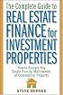 The Complete Guide to Real Estate Finance for Investment Properties: How to Analyze Any Single-Family, Multifamily, or Commercial Property