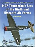 : P-47 Thunderbolt Aces of the Ninth and Fifteenth Air Forces (Osprey Aircraft of the Aces No 30)