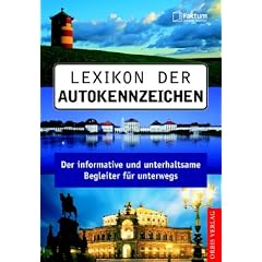 Lexikon der Autokennzeichen. Der unterhaltsame und informative Begleiter f�r unterwegs