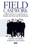Field Casework: Methods for Consulting to Small and Startup Businesses (Entrepreneurship & the Management of Growing Enterprises)