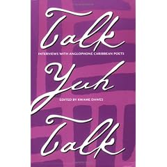 Talk Yuh Talk: Interviews with Anglophone Caribbean Poets