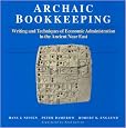 Archaic Bookkeeping: Early Writing and Techniques of Economic Administration in the Ancient Near East