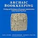 Archaic Bookkeeping: Early Writing and Techniques of Economic Administration in the Ancient Near East