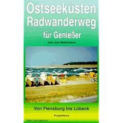 Ostseek�sten-Radwanderweg f�r Geniesser: Ostseek�sten-Radwanderweg f�r Genie�er, Von Flensburg bis L�beck: TEIL 1