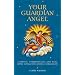 Your Guardian Angel: Connect, Communicate, and Heal with Your Own Divine Companion