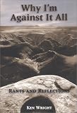 Why I`m Against It All: Rants and Reflections