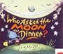 Who Asked the Moon to Dinner?