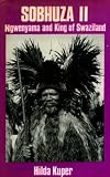 Sobhuza II, Ngwenyama and King of Swaziland: The Story of an Hereditary Ruler and His Country