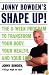 Jonny Bowden's Shape Up!: The 8-week Program To Transform Your Body, Your Health, And Your Life