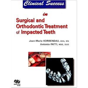 Click here to buy Clinical Success in Surgical And Orthodontic Treatment of Impacted Teeth by Jean-Marie Korbendau and Antonio MD Patti.