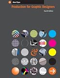Production for Graphic Designers (4th Edition) Alan Pipes