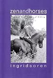 Zen and Horses: Lessons from a Year of Riding