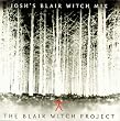 Blair Witch Project; Josh's Blair Witch Mix