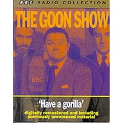 The Goon Show Classics: Have a Gorilla (Previously Volume 6) (BBC Radio Collection)