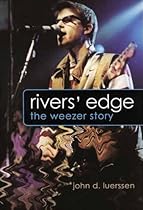 Rivers' Edge: The Weezer Story Rivers' Edge: The Weezer Story