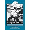 Taking Cues from Kids: How They Think * What to Do About It