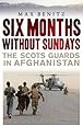 Six Months Without Sundays: The Scots Guards in Afghanistan